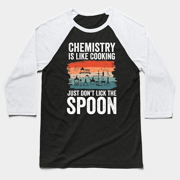 Chemist Scientists Science Lover Chemistry Is Like Cooking Baseball T-Shirt by swissles